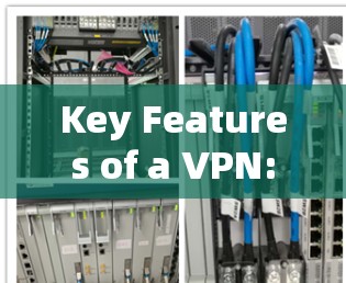 Key Features of a VPN: