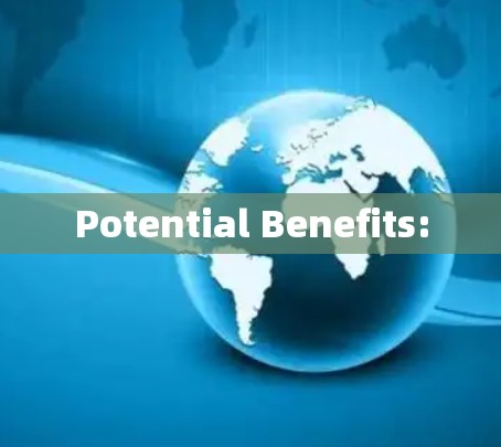 Potential Benefits: