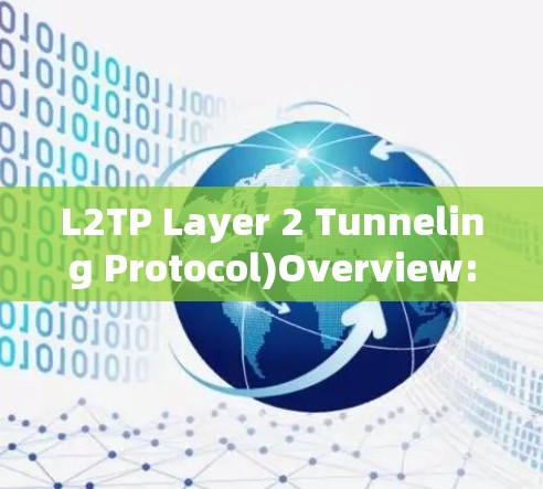 L2TP Layer 2 Tunneling Protocol)Overview: