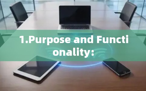 1.Purpose and Functionality: