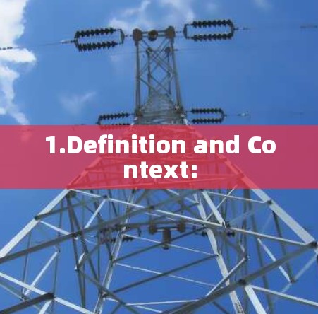 1.Definition and Context: