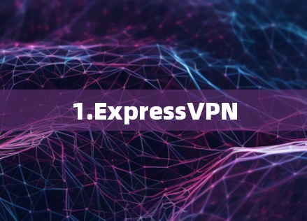 1.ExpressVPN